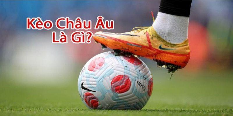 Giới thiệu kèo châu Âu trong cá cược
