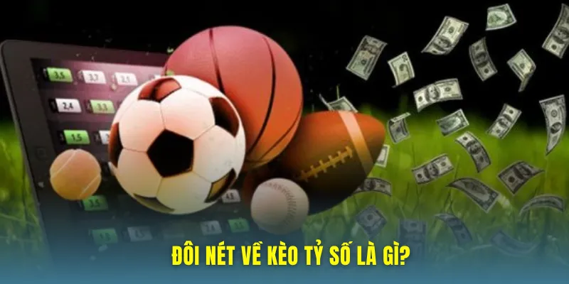 Kèo tỷ số là gì?