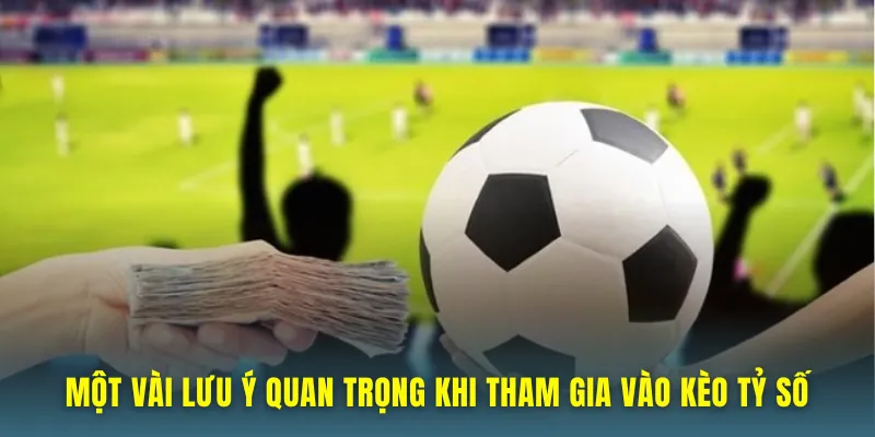Lưu ý khi soi kèo tỷ số