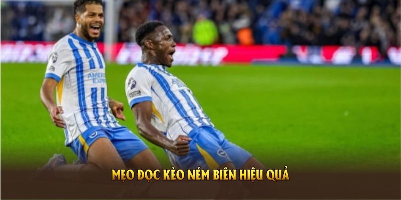 Mẹo đọc kèo ném biên hiệu quả nhất mà bạn nên biết