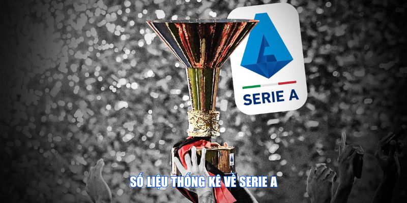 Số Liệu Thống Kê Về Serie A