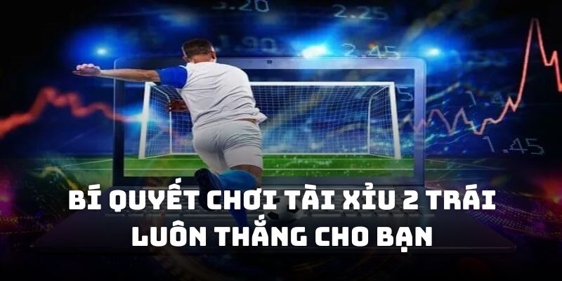 Bí quyết chơi tài xỉu 2 trái luôn thắng cho bạn